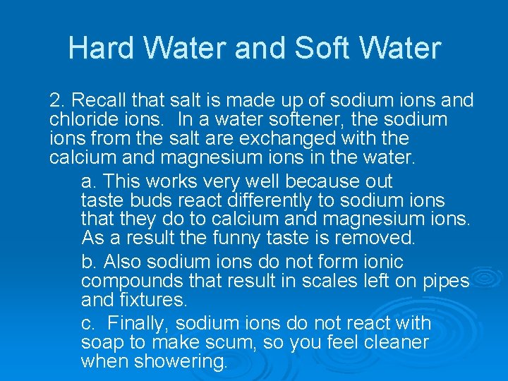 Hard Water and Soft Water 2. Recall that salt is made up of sodium
