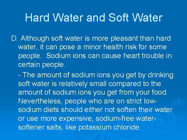 Hard Water and Soft Water D. Although soft water is more pleasant than hard