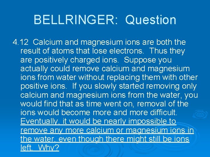 BELLRINGER: Question 4. 12 Calcium and magnesium ions are both the result of atoms
