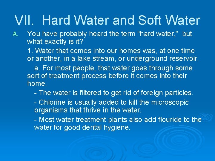 VII. Hard Water and Soft Water A. You have probably heard the term “hard