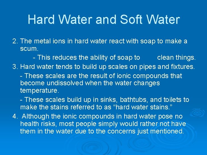 Hard Water and Soft Water 2. The metal ions in hard water react with