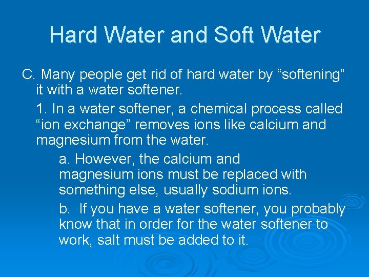 Hard Water and Soft Water C. Many people get rid of hard water by