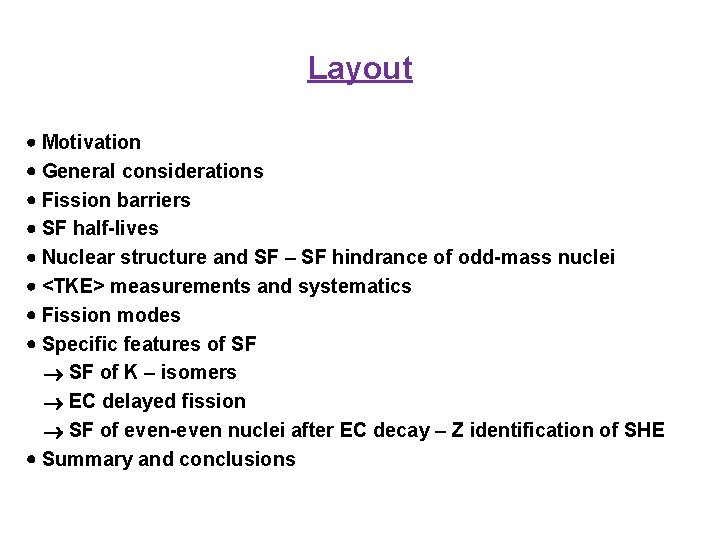 Layout Motivation General considerations Fission barriers SF half-lives Nuclear structure and SF – SF