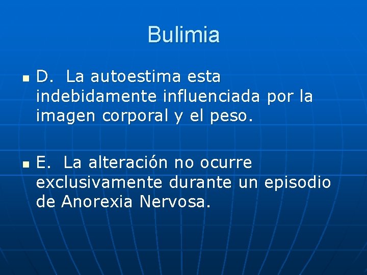 Bulimia n n D. La autoestima esta indebidamente influenciada por la imagen corporal y