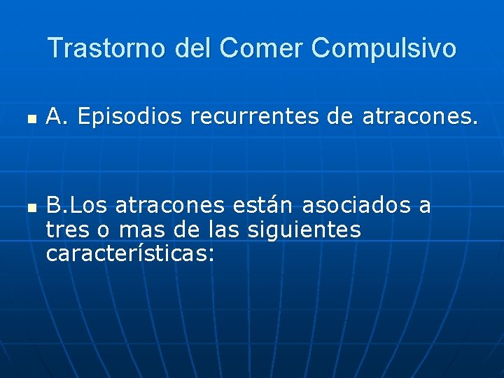 Trastorno del Comer Compulsivo n n A. Episodios recurrentes de atracones. B. Los atracones