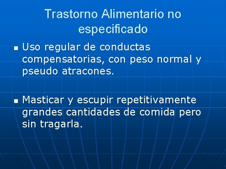 Trastorno Alimentario no especificado n n Uso regular de conductas compensatorias, con peso normal