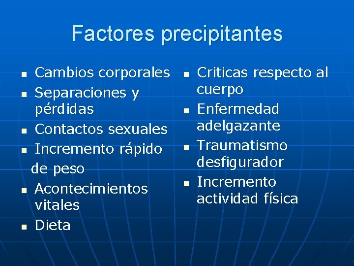 Factores precipitantes Cambios corporales n Separaciones y pérdidas n Contactos sexuales n Incremento rápido