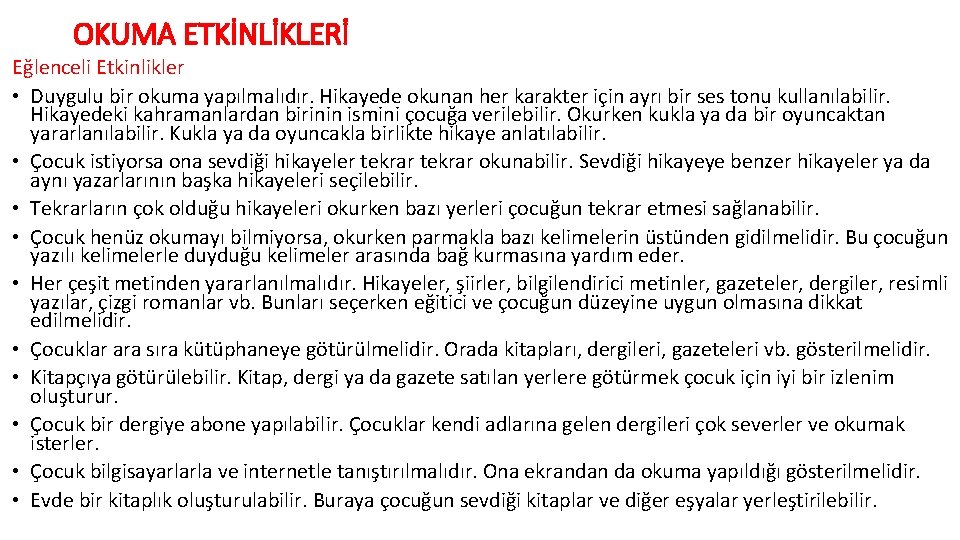 OKUMA ETKİNLİKLERİ Eğlenceli Etkinlikler • Duygulu bir okuma yapılmalıdır. Hikayede okunan her karakter için