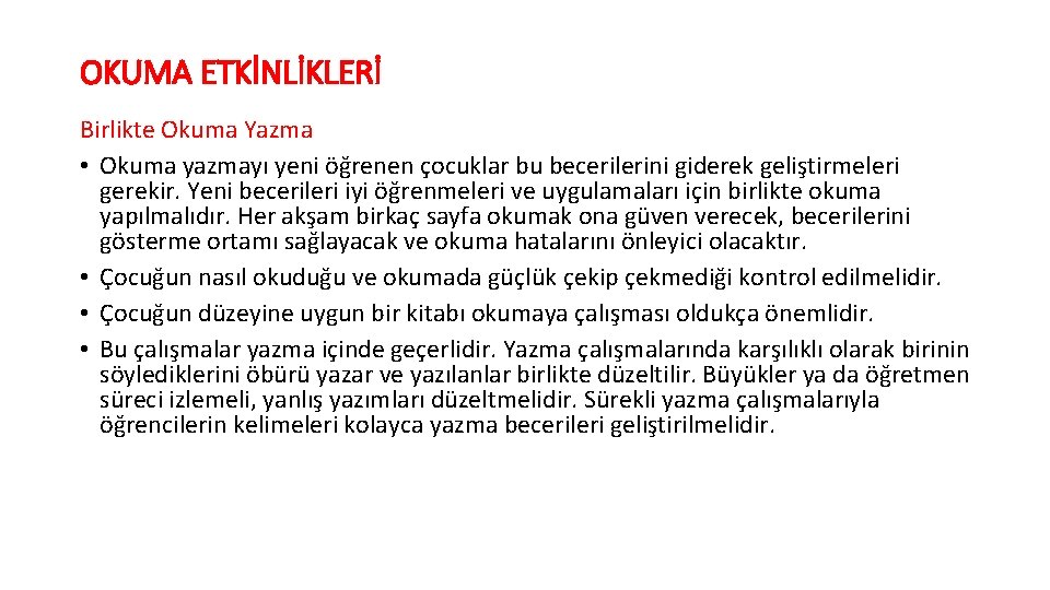 OKUMA ETKİNLİKLERİ Birlikte Okuma Yazma • Okuma yazmayı yeni öğrenen çocuklar bu becerilerini giderek