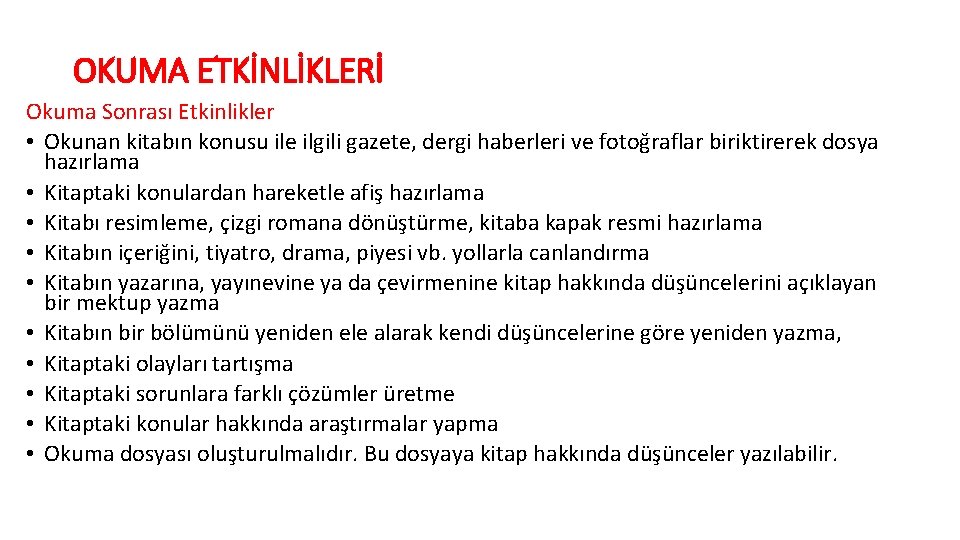 OKUMA ETKİNLİKLERİ Okuma Sonrası Etkinlikler • Okunan kitabın konusu ile ilgili gazete, dergi haberleri