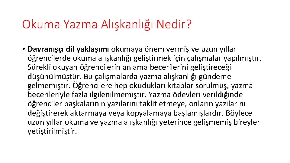 Okuma Yazma Alışkanlığı Nedir? • Davranışçı dil yaklaşımı okumaya önem vermiş ve uzun yıllar