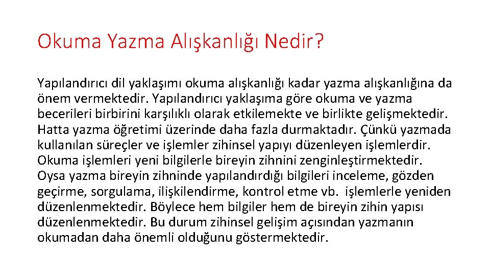 Okuma Yazma Alışkanlığı Nedir? Yapılandırıcı dil yaklaşımı okuma alışkanlığı kadar yazma alışkanlığına da önem