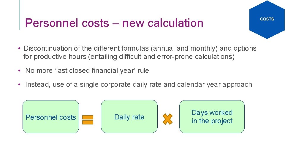 Personnel costs – new calculation • Discontinuation of the different formulas (annual and monthly)