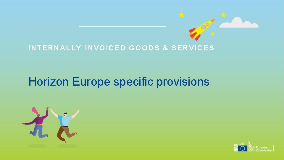 INTERNALLY INVOICED GOODS & SERVICES Horizon Europe specific provisions 