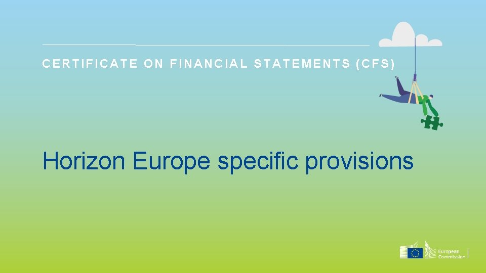 CERTIFICATE ON FINANCIAL STATEMENTS (CFS) Horizon Europe specific provisions 