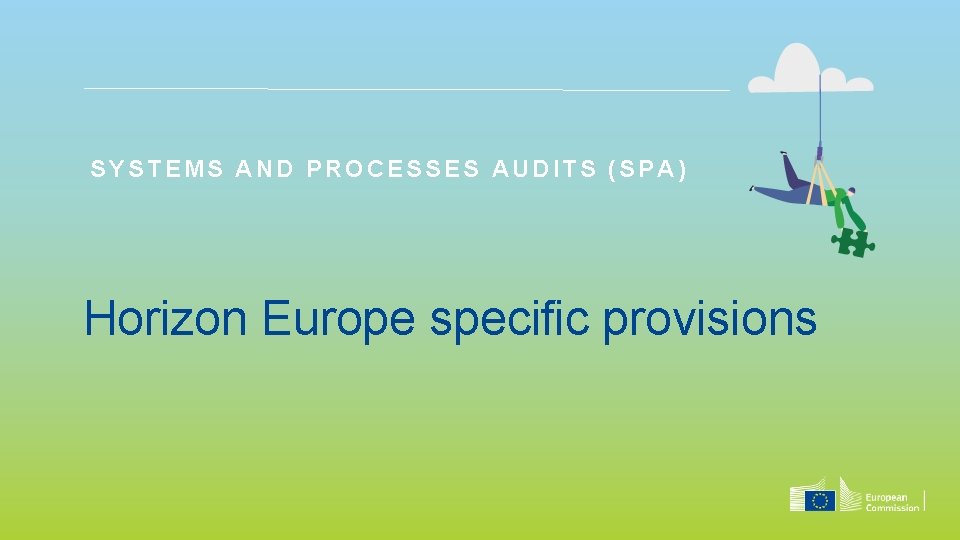 SYSTEMS AND PROCESSES AUDITS (SPA) Horizon Europe specific provisions 