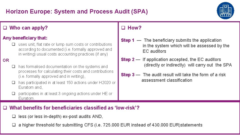 Horizon Europe: System and Process Audit (SPA) q Who can apply? Any beneficiary that: