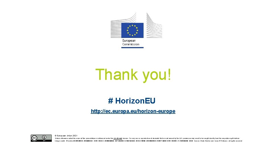 Thank you! # Horizon. EU http: //ec. europa. eu/horizon-europe © European Union 2021 Unless