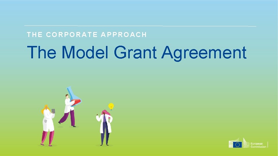 THE CORPORATE APPROACH The Model Grant Agreement 