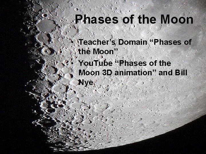 Phases of the Moon • Teacher’s Domain “Phases of the Moon” • You. Tube