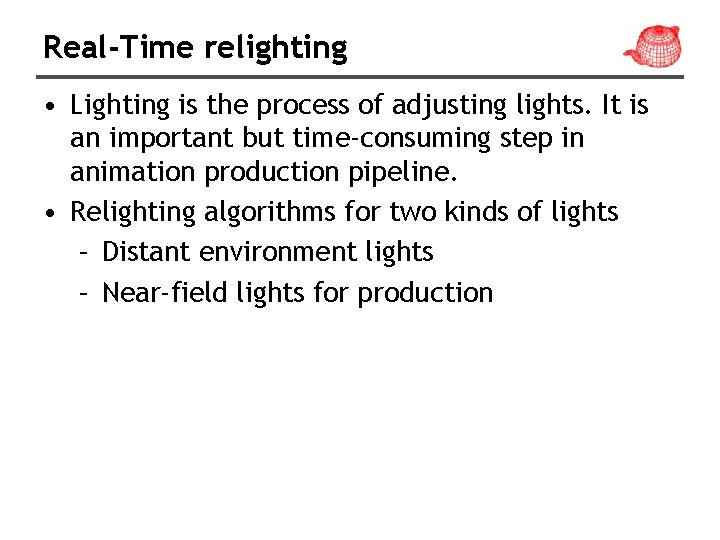 Real-Time relighting • Lighting is the process of adjusting lights. It is an important