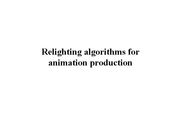 Relighting algorithms for animation production 