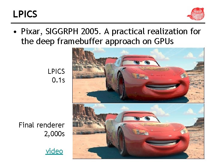 LPICS • Pixar, SIGGRPH 2005. A practical realization for the deep framebuffer approach on