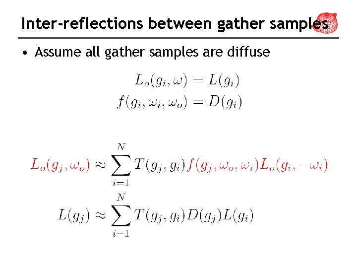 Inter-reflections between gather samples • Assume all gather samples are diffuse 