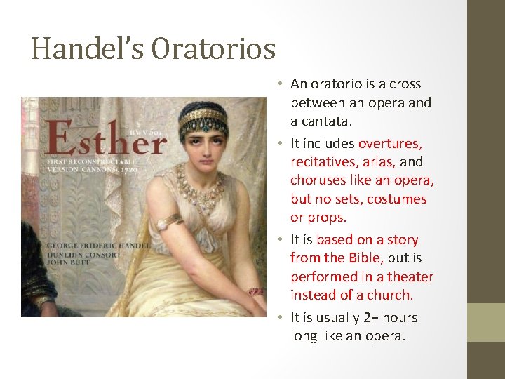 Handel’s Oratorios • An oratorio is a cross between an opera and a cantata.