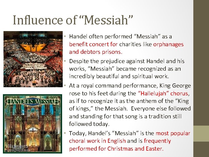 Influence of “Messiah” • Handel often performed “Messiah” as a benefit concert for charities
