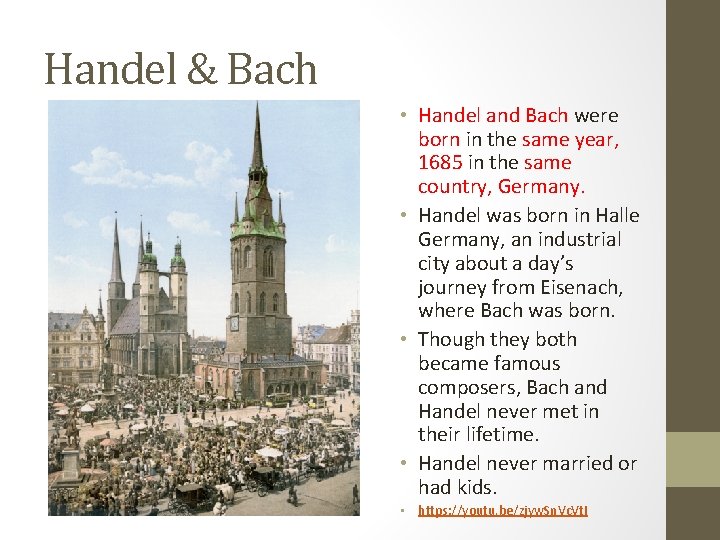 Handel & Bach • Handel and Bach were born in the same year, 1685