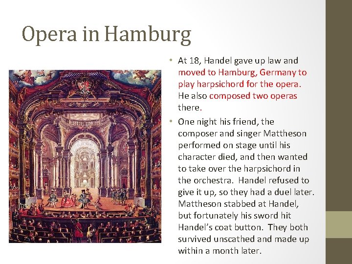 Opera in Hamburg • At 18, Handel gave up law and moved to Hamburg,