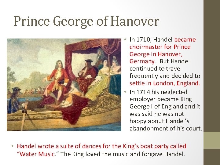 Prince George of Hanover • In 1710, Handel became choirmaster for Prince George in