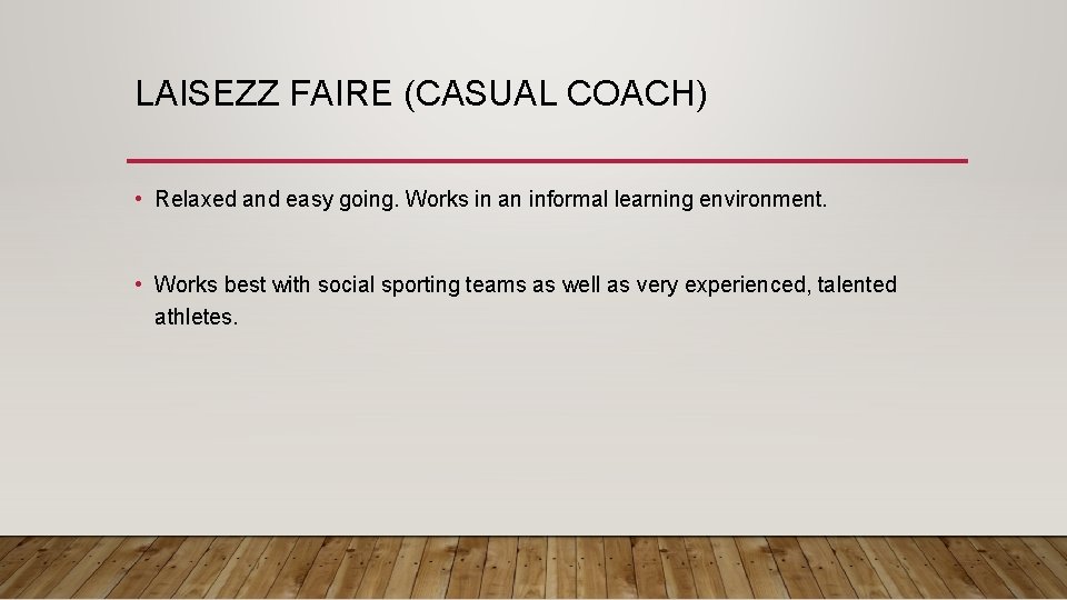 LAISEZZ FAIRE (CASUAL COACH) • Relaxed and easy going. Works in an informal learning