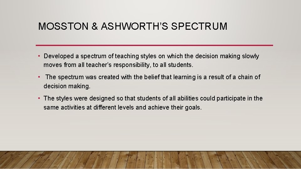 MOSSTON & ASHWORTH’S SPECTRUM • Developed a spectrum of teaching styles on which the