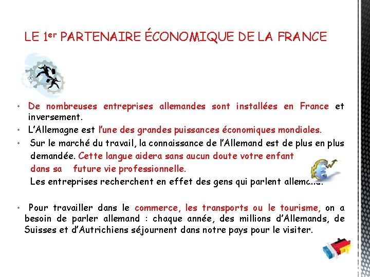 LE 1 er PARTENAIRE ÉCONOMIQUE DE LA FRANCE • De nombreuses entreprises allemandes sont