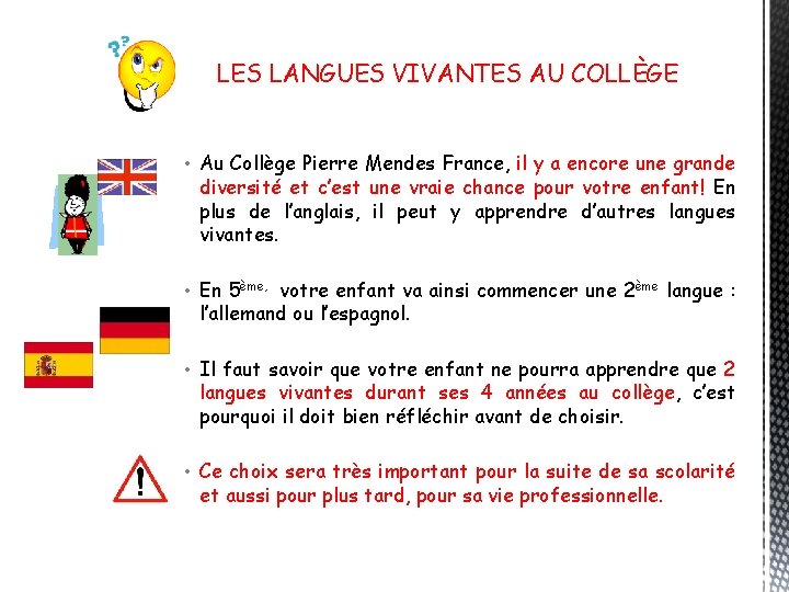 LES LANGUES VIVANTES AU COLLÈGE • Au Collège Pierre Mendes France, il y a