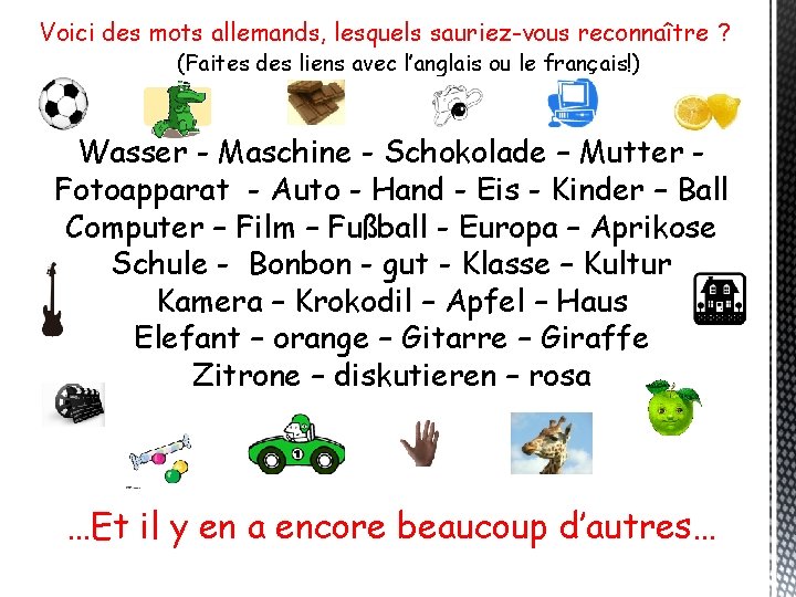 Voici des mots allemands, lesquels sauriez-vous reconnaître ? (Faites des liens avec l’anglais ou