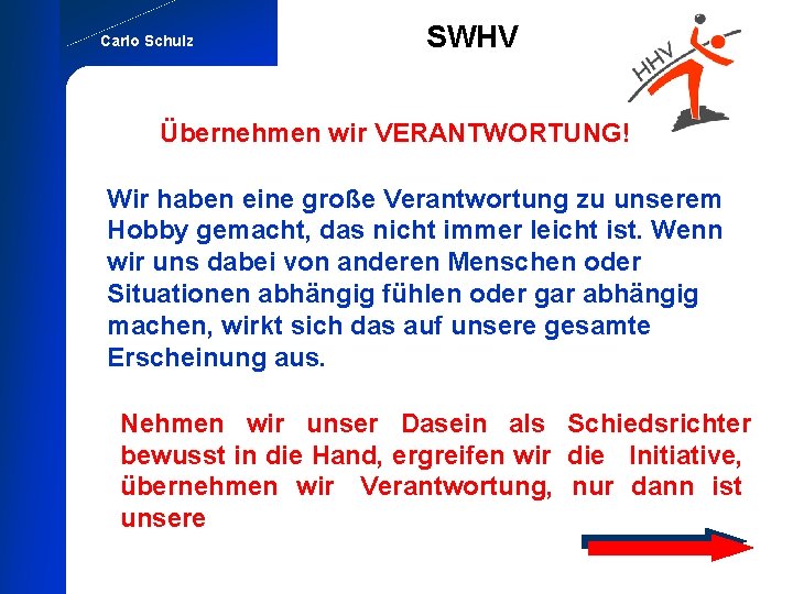 Carlo Schulz SWHV Übernehmen wir VERANTWORTUNG! Wir haben eine große Verantwortung zu unserem Hobby