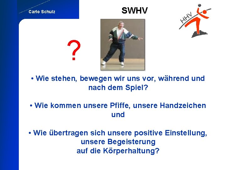 SWHV Carlo Schulz ? • Wie stehen, bewegen wir uns vor, während und nach