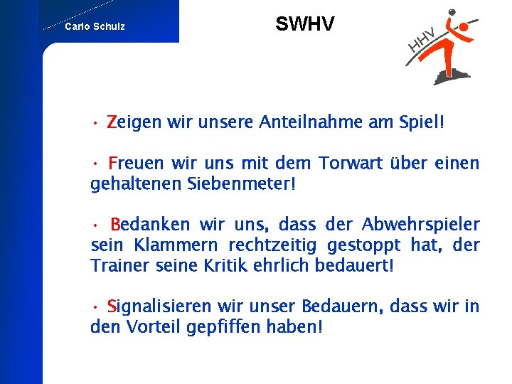 Carlo Schulz SWHV • Zeigen wir unsere Anteilnahme am Spiel! • Freuen wir uns