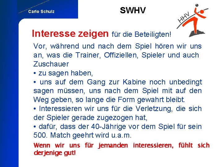 Carlo Schulz SWHV Interesse zeigen für die Beteiligten! Vor, während und nach dem Spiel
