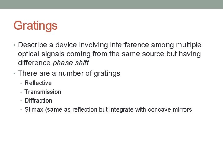 Gratings • Describe a device involving interference among multiple optical signals coming from the
