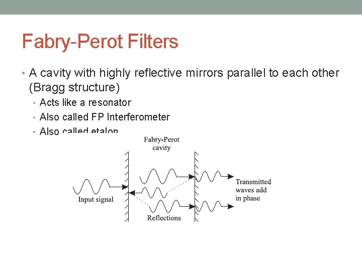 Fabry-Perot Filters • A cavity with highly reflective mirrors parallel to each other (Bragg