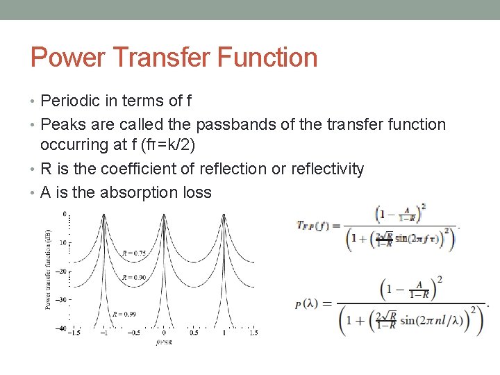 Power Transfer Function • Periodic in terms of f • Peaks are called the