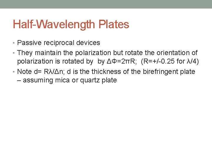 Half-Wavelength Plates • Passive reciprocal devices • They maintain the polarization but rotate the