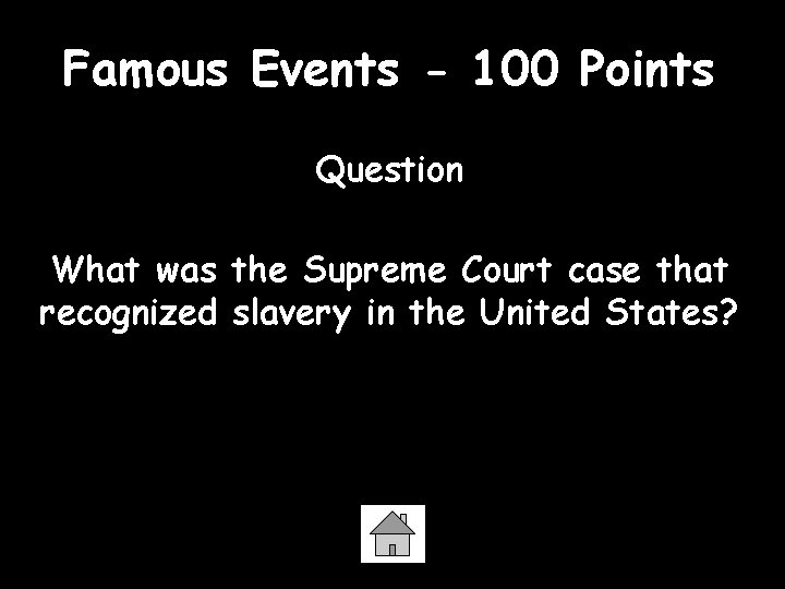 Famous Events - 100 Points Question What was the Supreme Court case that recognized