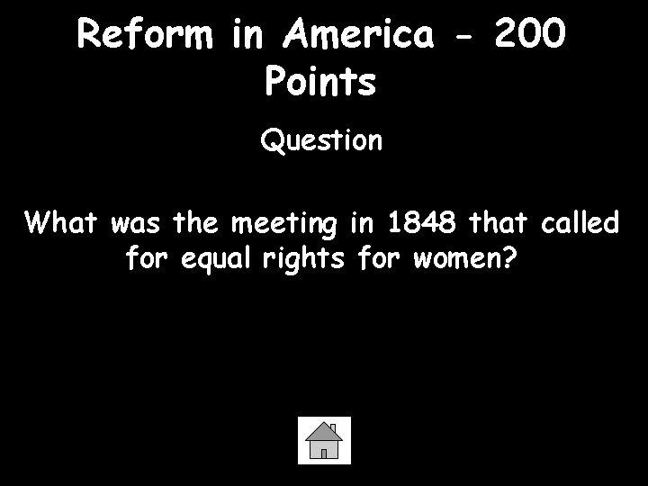 Reform in America - 200 Points Question What was the meeting in 1848 that