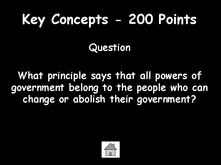 Key Concepts - 200 Points Question What principle says that all powers of government