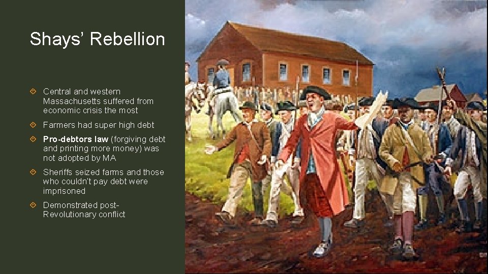 Shays’ Rebellion Central and western Massachusetts suffered from economic crisis the most Farmers had